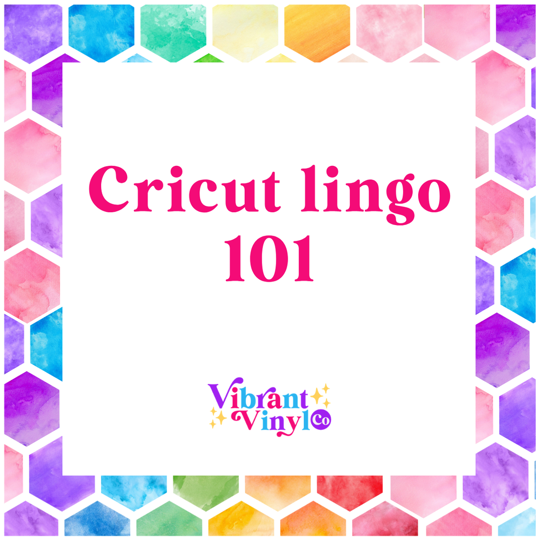 Cricut Lingo 101: A beginners guide to the terms you need to know.